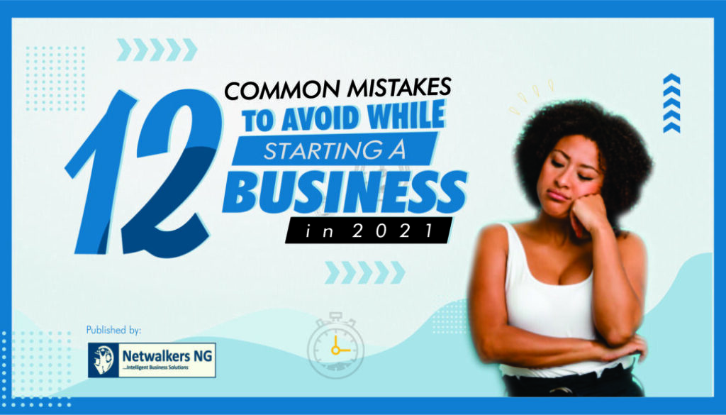 12 Common Mistakes to Avoid While Starting a Business in 2021