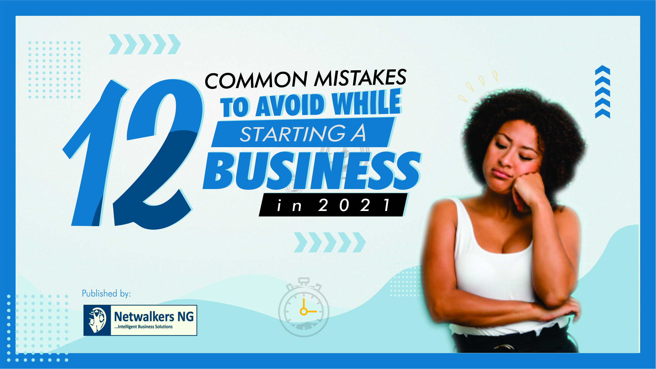 12 Common Mistakes to Avoid While Starting a Business in 2021
