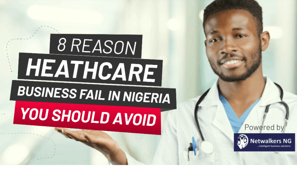 8 reasons health care business fail in Nigeria