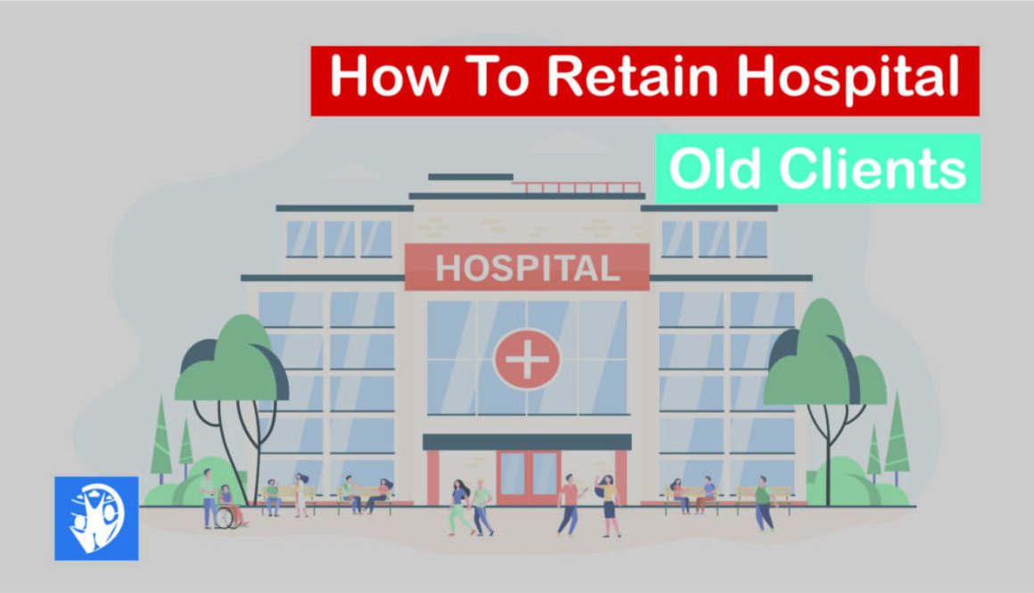 How To Retain Hospital Old Clients